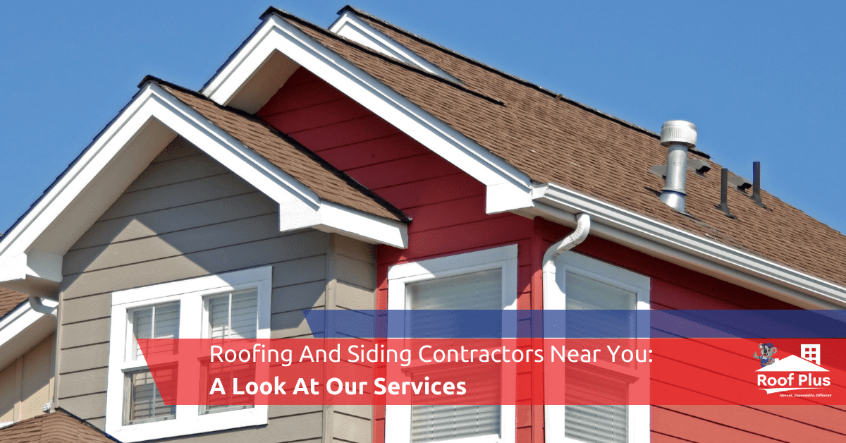 Roofing & Siding Contractors Near You Roof Plus